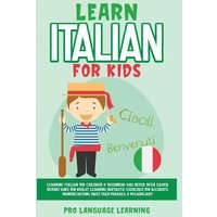 Learn Italian for Kids: Learning Italian for Children & Beginners Has Never Been Easier Before! Have Fun Whilst Learning Fantastic Exercises f von Shortridge Books