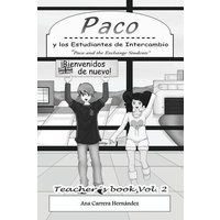 Paco y los Estudiantes de Intercambio, Vol. 2 (Teachers book): Paco and the Exchange Students von Yvette Benavidez Garcia