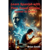 Learn Spanish with TimeTravel Stories von BJS Books