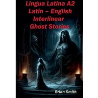 Lingua Latina A2 Latin - English Interlinear Ghost Stories von BJS Books