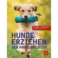 Hunde erziehen. Der Problemlöser von BLV ein Imprint von GRÄFE UND UNZER Verlag GmbH