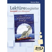 Der Mondscheindrache. Lektürebegleiter - kompakt und differenziert von BVK Buch Verlag Kempen GmbH