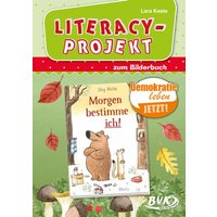 Morgen bestimme ich!. Literacy-Projekt zum Bilderbuch von BVK Buch Verlag Kempen GmbH