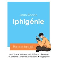 Réussir son Bac de français 2024 : Analyse de la pièce Iphigénie de Jean Racine von Bac de français