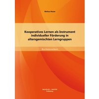 Kooperatives Lernen als Instrument individueller Förderung in altersgemischten Lerngruppen von Bachelor + Master Publishing