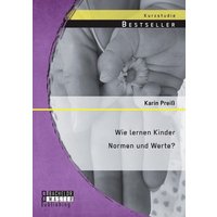 Wie lernen Kinder Normen und Werte? von Bachelor + Master Publishing