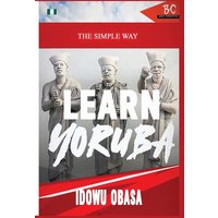 The Simple Way to Learn Yoruba von BadCreative