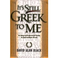 It`s Still Greek to Me - An Easy-to-Understand Guide to Intermediate Greek von Baker Publishing Group