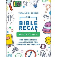 The Bible Recap Kids` Devotional - 365 Reflections and Activities for Children and Families von Baker Publishing Group