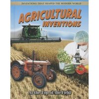 Agricultural Inventions: At the Top of the Field von Bayard Publishing