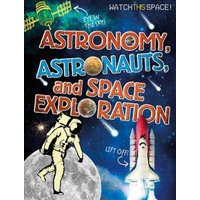 Astronomy, Astronauts, and Space Exploration von Bayard Publishing