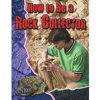 How to Be a Rock Collector von Crabtree