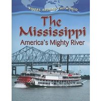 The Mississippi: America's Mighty River von Bayard Publishing