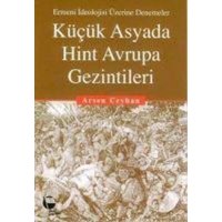 Kücük Asyada Hint Avrupa Gezintileri Ermeni Ideolojisi Üzerine Denemeler von Belge Yayinlari