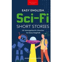 Easy English Sci-Fi Short Stories von Bellanova Books