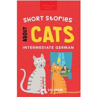 Short Stories About Cats in Intermediate German von Bellanova Books