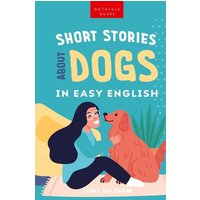 Short Stories About Dogs in Easy English von Bellanova Books