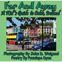 Far And Away, A Kid's Guide to Cobh, Ireland von Bellissima Publishing LLC