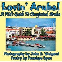 Lovin' Aruba! A Kid's Guide To Oranjestad, Aruba von Bellissima Publishing LLC