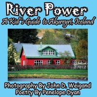 River Power, A Kid's Guide To Akureyri, Iceland von Bellissima Publishing LLC