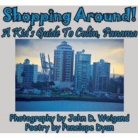 Shopping Around! A Kid's Guide To Colón, Panama von Bellissima Publishing LLC