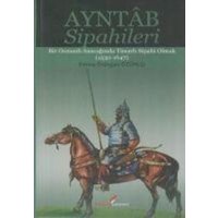 Ayntab Sipahileri; Bir Osmanli Sancaginda Timarli Sipahi Olmak 1530- 1647 von Berikan Elektronik Basim Yayim