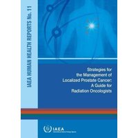 Strategies for the Management of Localized Prostate Cancer: A Guide for Radiation Oncologists von Bernan Distribution