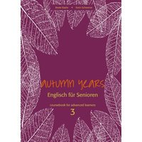 Autumn Years for Advanced Learners. Coursebook 3 von Bel Verlag & Sprachen