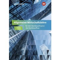 Allgemeine Wirtschaftslehre für den Bankkaufmann/die Bankkauffrau. Schulbuch von Westermann Berufliche Bildung