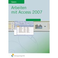 Arbeiten mit Access 2007 von Bildungsverlag EINS