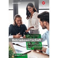 Betriebswirtschaft erleben 1. Arbeitsheft. Für die Fachhochschulreife Nordrhein-Westfalen von Westermann Berufliche Bildung