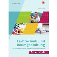 Farbtechnik und Raumgestaltung für Berufsfachschulen und Berufsgrundbildungsjahr. Arbeitsheft von Westermann Berufliche Bildung