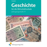 Geschichte für die Wirtschaftsschule. Jahrgangsstufe 9 Lehr-/Fachbuch von Bildungsverlag EINS