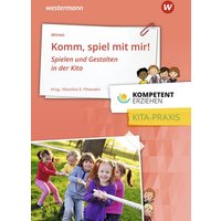 Kompetent erziehen. Komm Spiel mit mir!: Praxisband von Westermann Berufliche Bildung