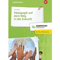 Kompetent erziehen. Pädagogik auf dem Weg in die Zukunft von Westermann Berufliche Bildung