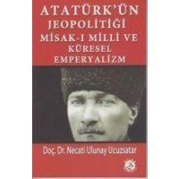 Atatürkün Jeopolitigi Misak-i Milli ve Küresel Emperyalizm von Bilge Karinca Yayinlari