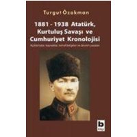 1881-1938 Atatürk, Kurtulus Savasi ve Cumhuriyet Kronolojisi von Bilgi Yayinevi