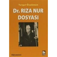 Dr. Riza Nur Dosyasi von Bilgi Yayinevi