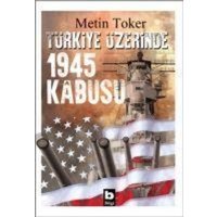 Türkiye Üzerinde 1945 Kabusu von Bilgi Yayinevi