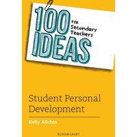 100 Ideas for Secondary Teachers: Student Personal Development von Bloomsbury Academic