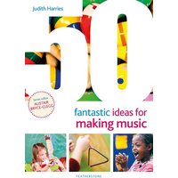 50 Fantastic Ideas for Making Music von Bloomsbury USA