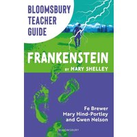 Bloomsbury Teacher Guide: Frankenstein von Bloomsbury Academic