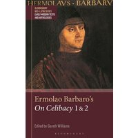 Ermolao Barbaro's on Celibacy 1 and 2 von Bloomsbury Academic