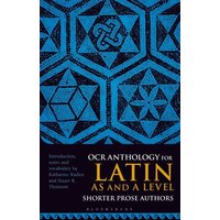 OCR Anthology for Latin as and a Level Shorter Prose Authors von Bloomsbury