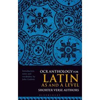 OCR Anthology for Latin as and a Level Shorter Verse Authors von Bloomsbury