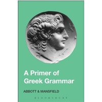 Primer of Greek Grammar von Bloomsbury Academic