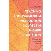 Teaching English-Medium Instruction Courses in Higher Education von Bloomsbury USA