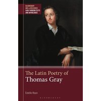 The Latin Poetry of Thomas Gray von Bloomsbury USA