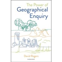 The Power of Geographical Enquiry von Bloomsbury