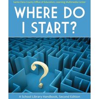 Where Do I Start? A School Library Handbook von Bloomsbury Academic